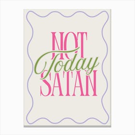 Not Today Satan Canvas Print