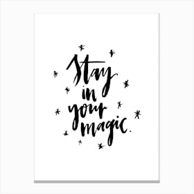 Stay in your Magic Canvas Print
