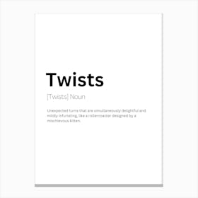 Twists Definition Meaning Canvas Print