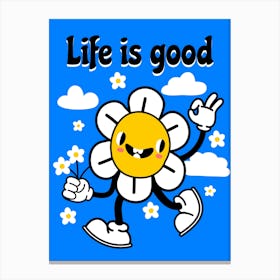 Life Is Good Canvas Print