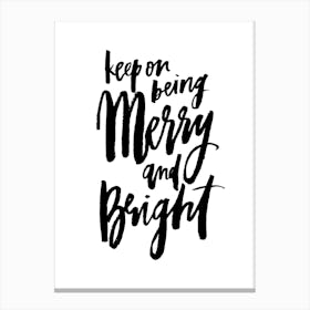 Keep On Being Merry And Bright Canvas Print