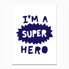 I'm A Super Hero Navy Super Scandi Kids Canvas Print