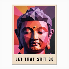 Let That Shit Go Buddha Low Poly (4) Canvas Print