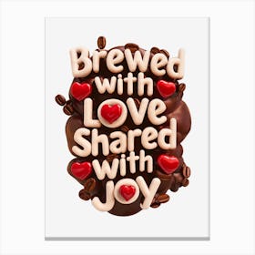 Brewed With Love Shared With Joy Canvas Print