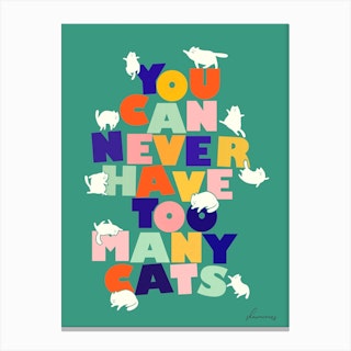 You Can Never Have Too Many Cats Canvas Print