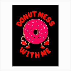 Donut Mess With Me Canvas Print