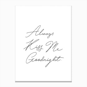 Always Kiss Me In Canvas Print