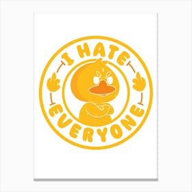 I Hate Everyone Canvas Print