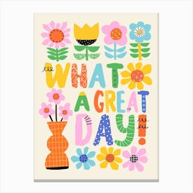 What a Great Day Colorful Folk Art Flowers Illustration Canvas Print