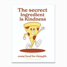 Secret Ingredient Is Kindness Canvas Print