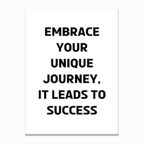Embrace Your Unique Journey It Leads To Success Canvas Print