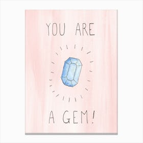 You Are A Gem Canvas Print