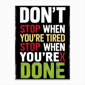 Don'T Stop When You'Re Tired You'Re Rex Done Canvas Print