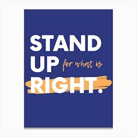 Stand Up For What Is Right Canvas Print