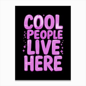 Cool People Live Here Canvas Print