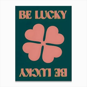 Be Lucky Canvas Print
