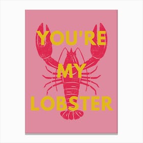 You’re my lobster Canvas Print