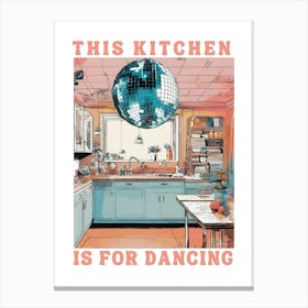 This Kitchen Is For Dancing, Kitchen Decor Canvas Print