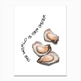 World Is Your Oyster Canvas Print