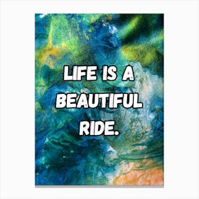 Life Is A Beautiful Ride Canvas Print