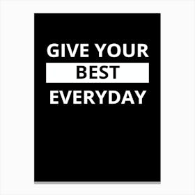 Give Your Best Everyday Canvas Print
