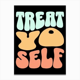 Treat Yourself Canvas Print