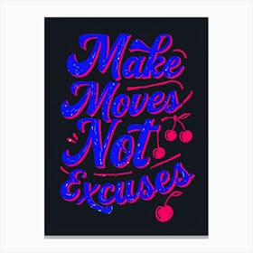 Make Moves Not Excuses Canvas Print