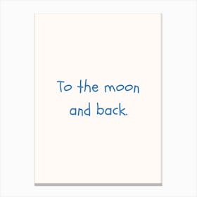 To The Moon And Back Blue Quote Poster Canvas Print