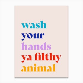 Wash Your Hands Filthy Animal Canvas Print