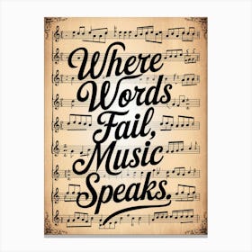 Where Words Fail, Music Speaks Canvas Print