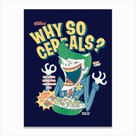 Why So Cereals Canvas Print