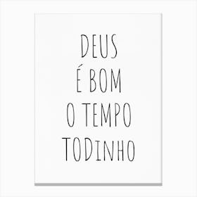 Deus É Bom O Tempo Todinho Canvas Print