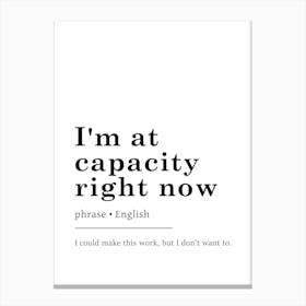 I'm At Capacity Right Now Definition Print - Funny Dictionary Leinwandbilder