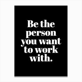 Be The Person Office Quote Black Canvas Print