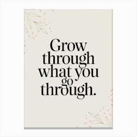 Grow Through What You Go Through 2 Stampe su tela