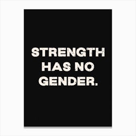 Strength Has No Gender Canvas Print