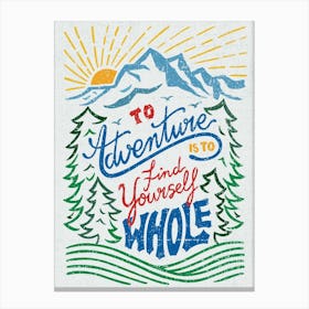 To adventure is to find yourself whole Canvas Print