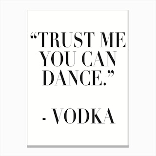 TRUST ME YOU CAN DANCE Canvas Print