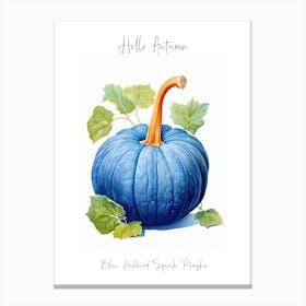 Hello Autumn Blue Hubbard Squash Pumpkin Watercolour Illustration 4 Canvas Print