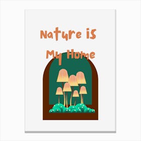 Nature is My Home,FLORAL,BOTANICAL,COLORFUL,MUSHROOMS Canvas Print