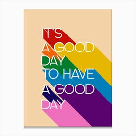 Its A Good Day Canvas Print