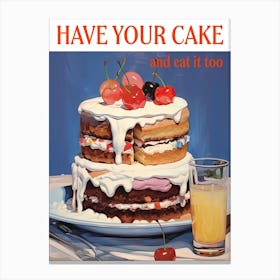 Have Your Cake Food Kitchen Canvas Print