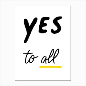 Yes To All Canvas Print