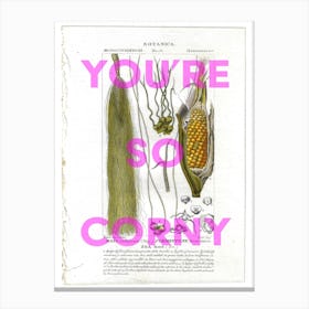 You're So Corny Vintage Corn Canvas Print