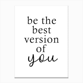 Be The Best Version Of You - Inspirational Quotes Canvas Print