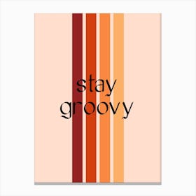 Stay Groovy Quote Canvas Print