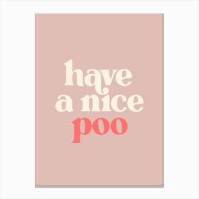 Have A Nice Poo - Pink Bathroom Canvas Print