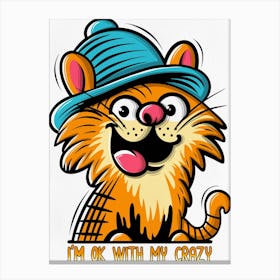 I'm Ok With My Crazy Cat, Funny Cat Character Canvas Print