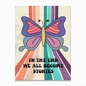 In The End We All Become Stories Canvas Print