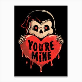 You’re Mine - Dark Cute Death Reaper Love Goth Gift Canvas Print